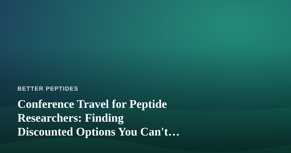 Conference Travel for Peptide Researchers: Finding Discounted Options You Can’t Get Anywhere Else