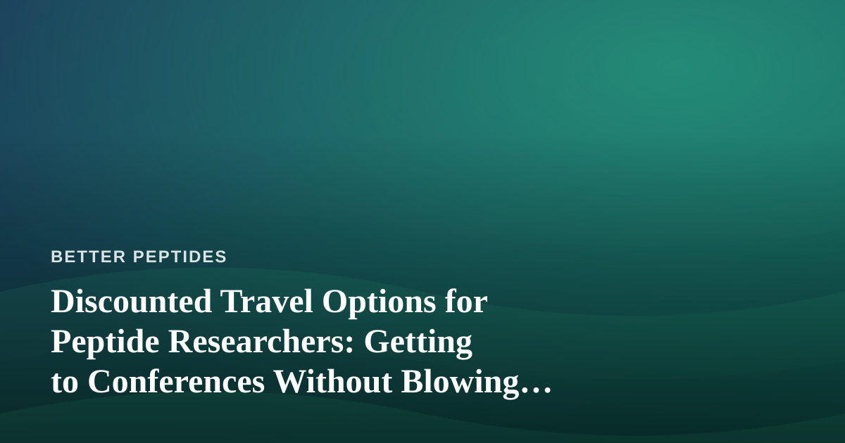 Discounted Travel Options for Peptide Researchers: Getting to Conferences Without Blowing Your Budget