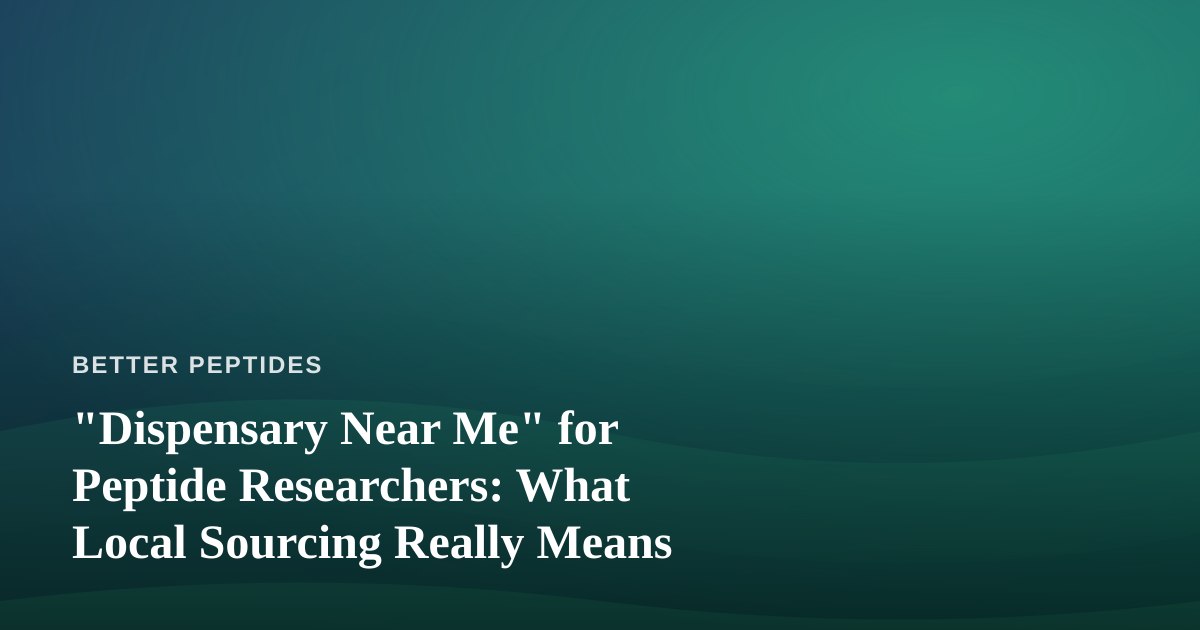 “Dispensary Near Me” for Peptide Researchers: What Local Sourcing Really Means