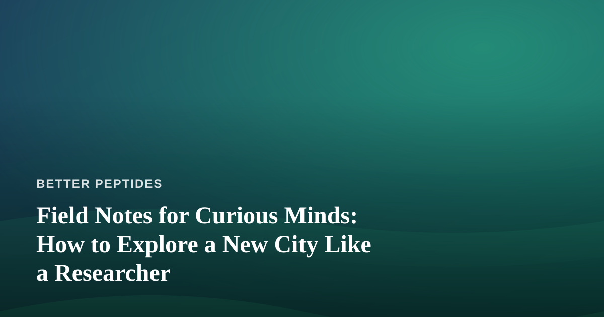 Field Notes for Curious Minds: How to Explore a New City Like a Researcher