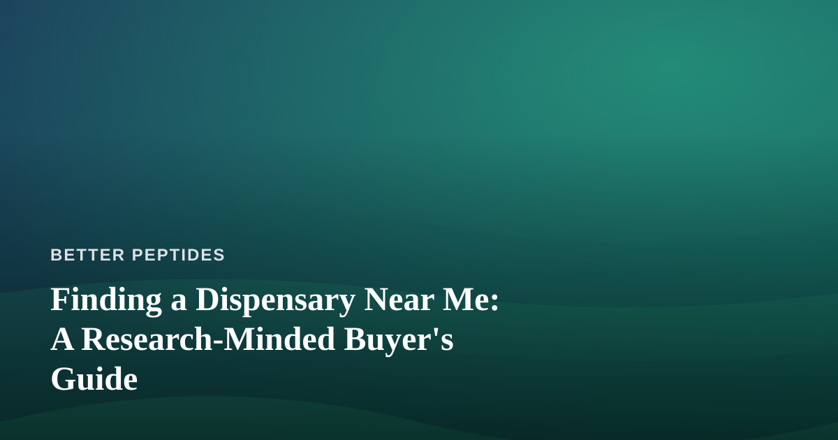 Finding a Dispensary Near Me: A Research-Minded Buyer’s Guide