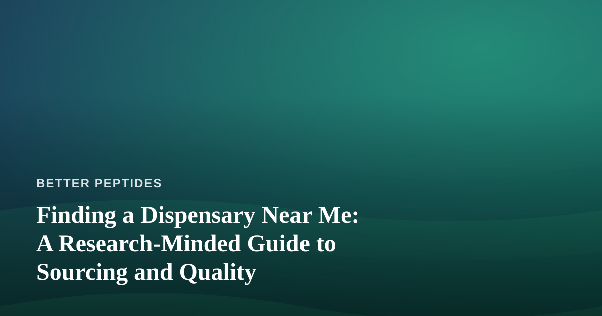 Finding a Dispensary Near Me: A Research-Minded Guide to Sourcing and Quality