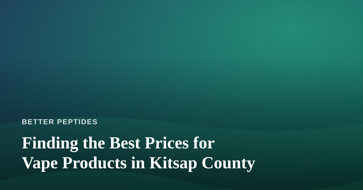 Finding the Best Prices for Vape Products in Kitsap County