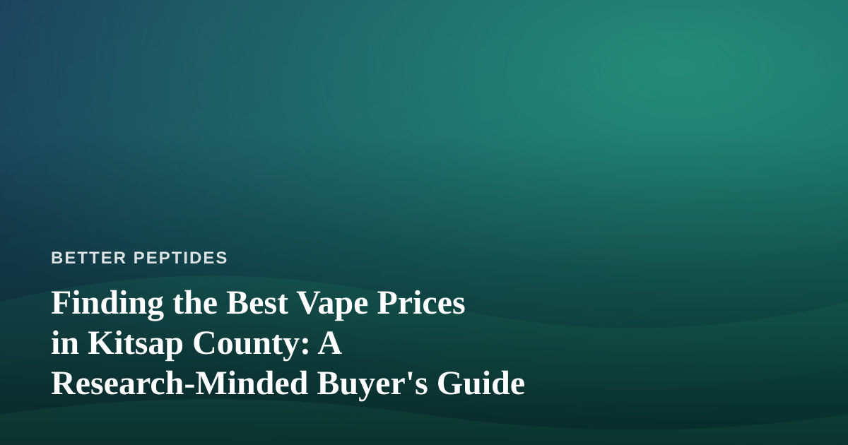 Finding the Best Vape Prices in Kitsap County: A Research-Minded Buyer’s Guide
