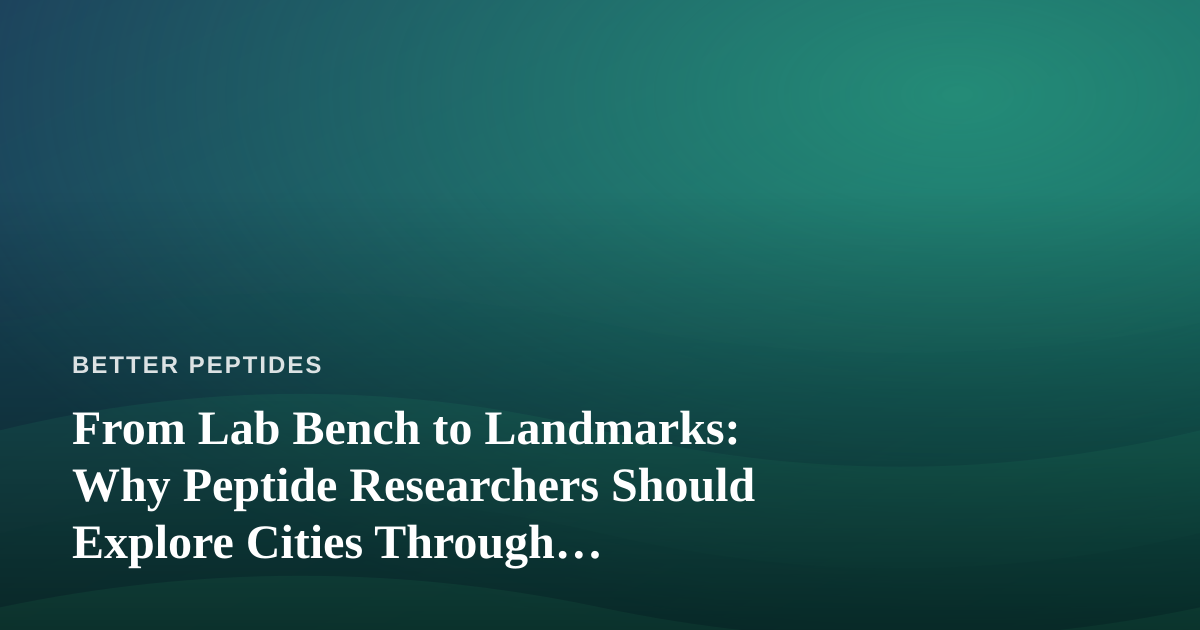 From Lab Bench to Landmarks: Why Peptide Researchers Should Explore Cities Through Independent Guides
