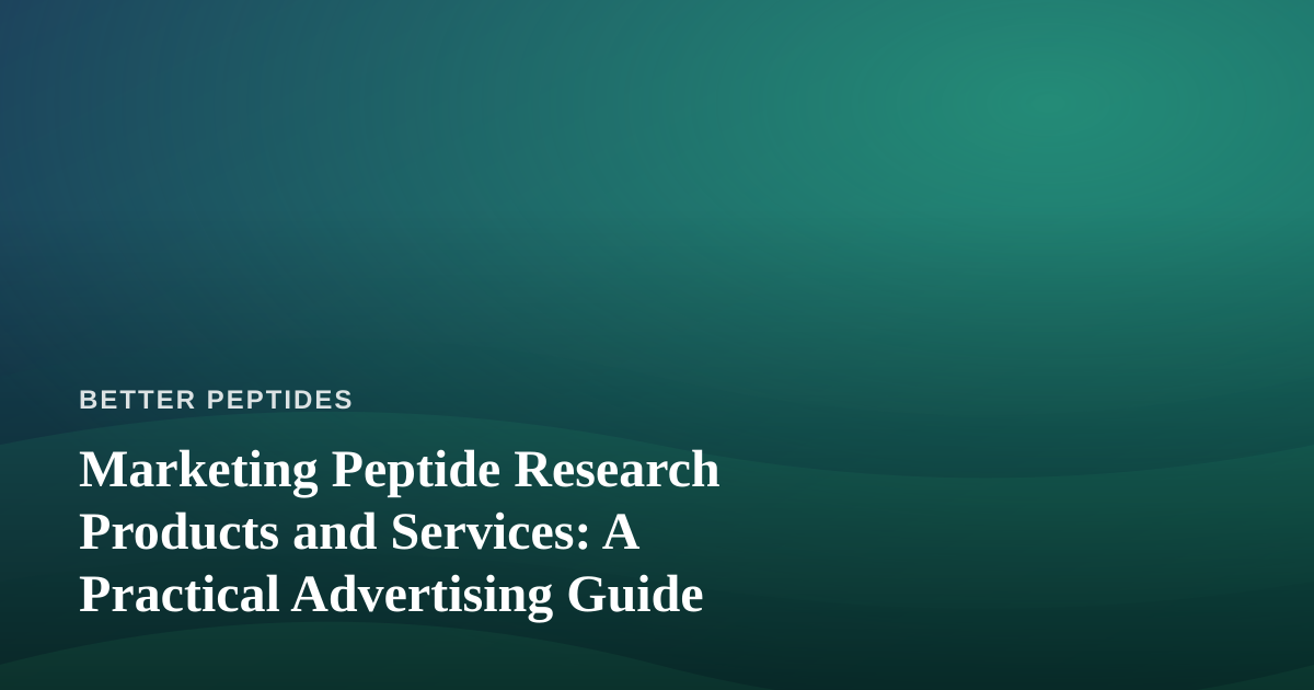 Marketing Peptide Research Products and Services: A Practical Advertising Guide