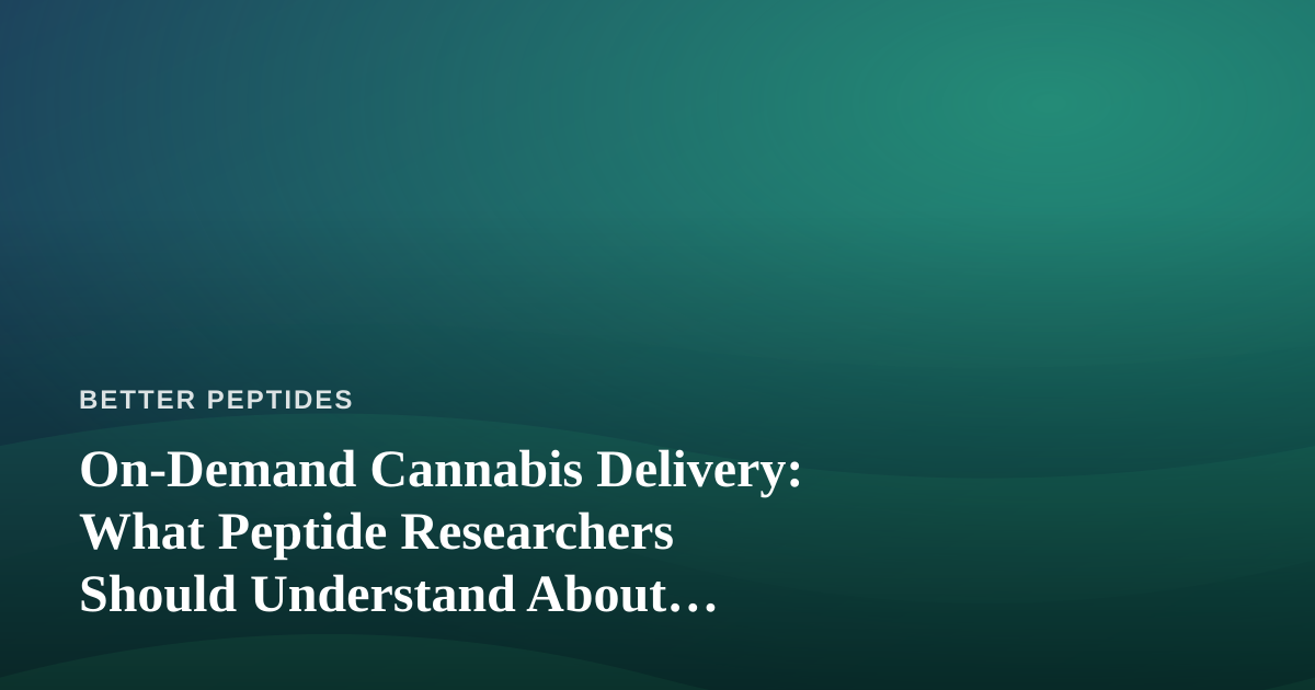 On-Demand Cannabis Delivery: What Peptide Researchers Should Understand About Compliant Logistics