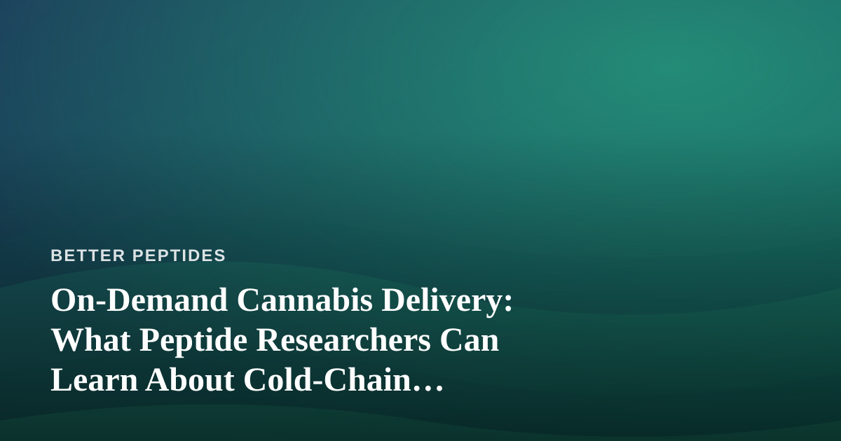 On-Demand Cannabis Delivery: What Peptide Researchers Can Learn About Cold-Chain Logistics