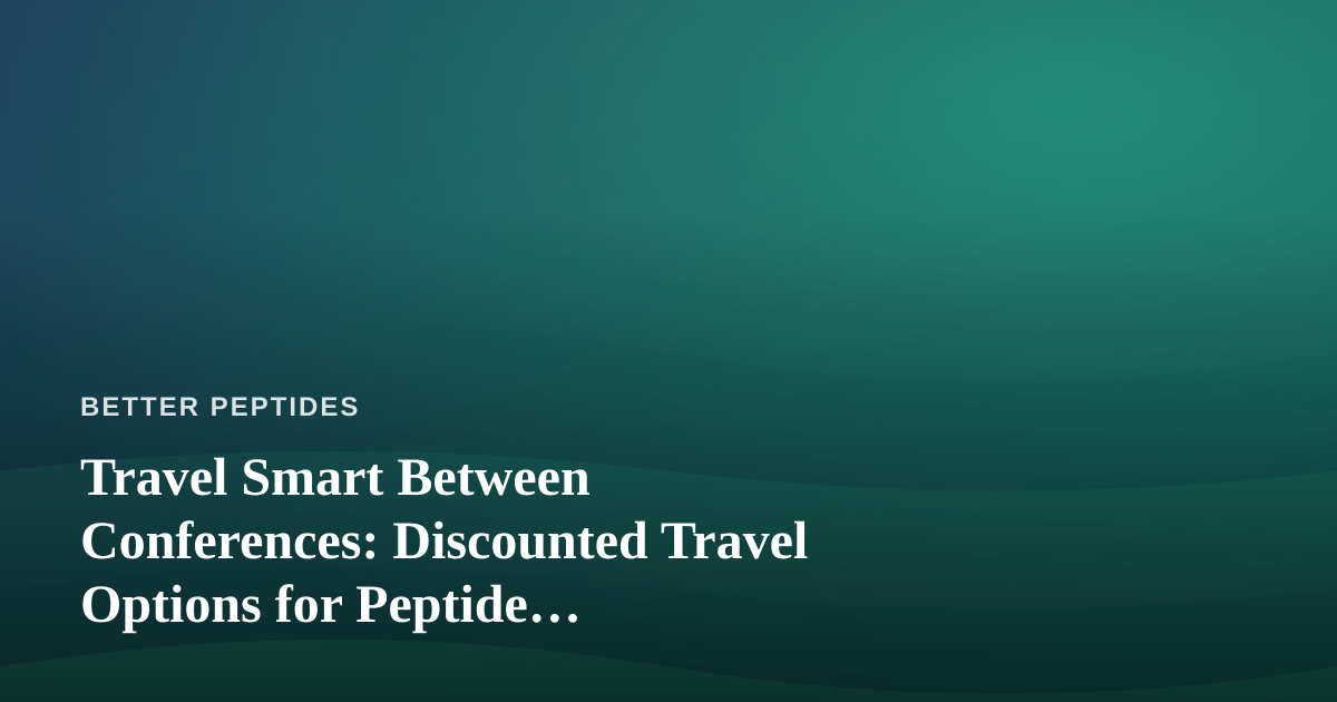 Travel Smart Between Conferences: Discounted Travel Options for Peptide Researchers