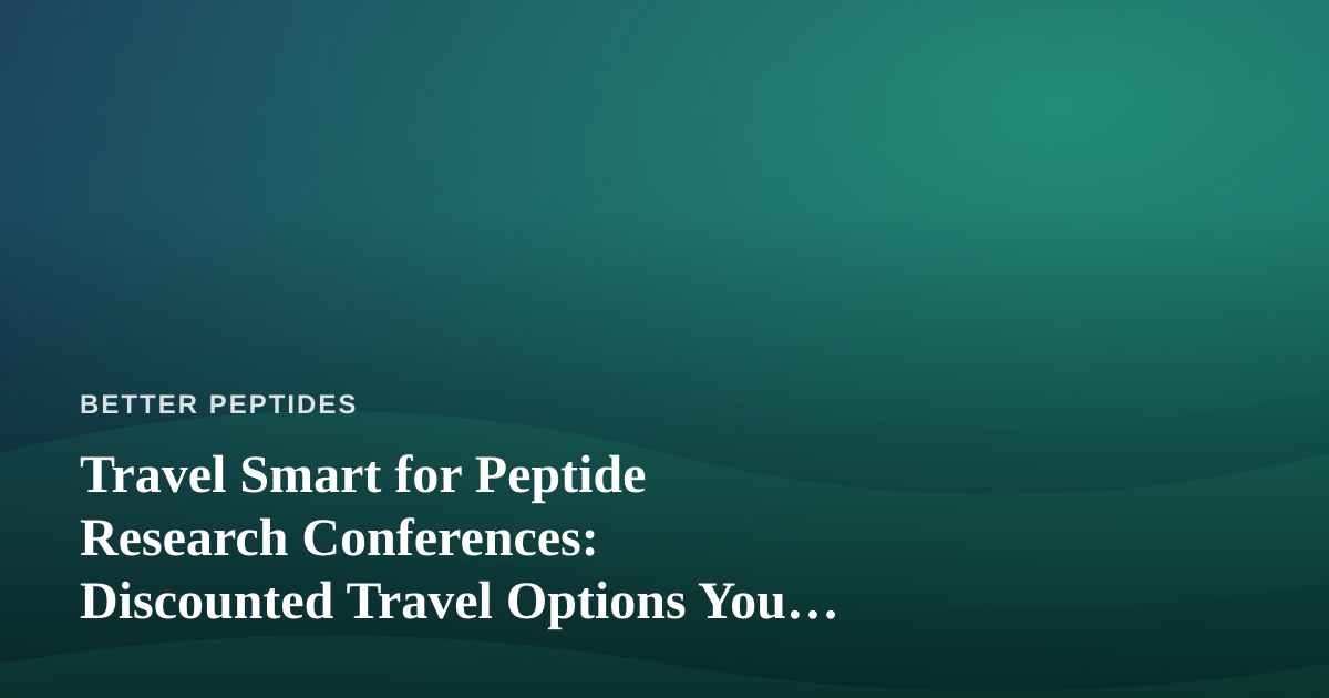 Travel Smart for Peptide Research Conferences: Discounted Travel Options You Can’t Get Anywhere Else