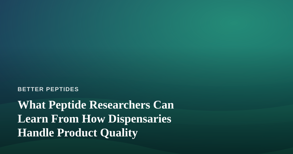 What Peptide Researchers Can Learn From How Dispensaries Handle Product Quality