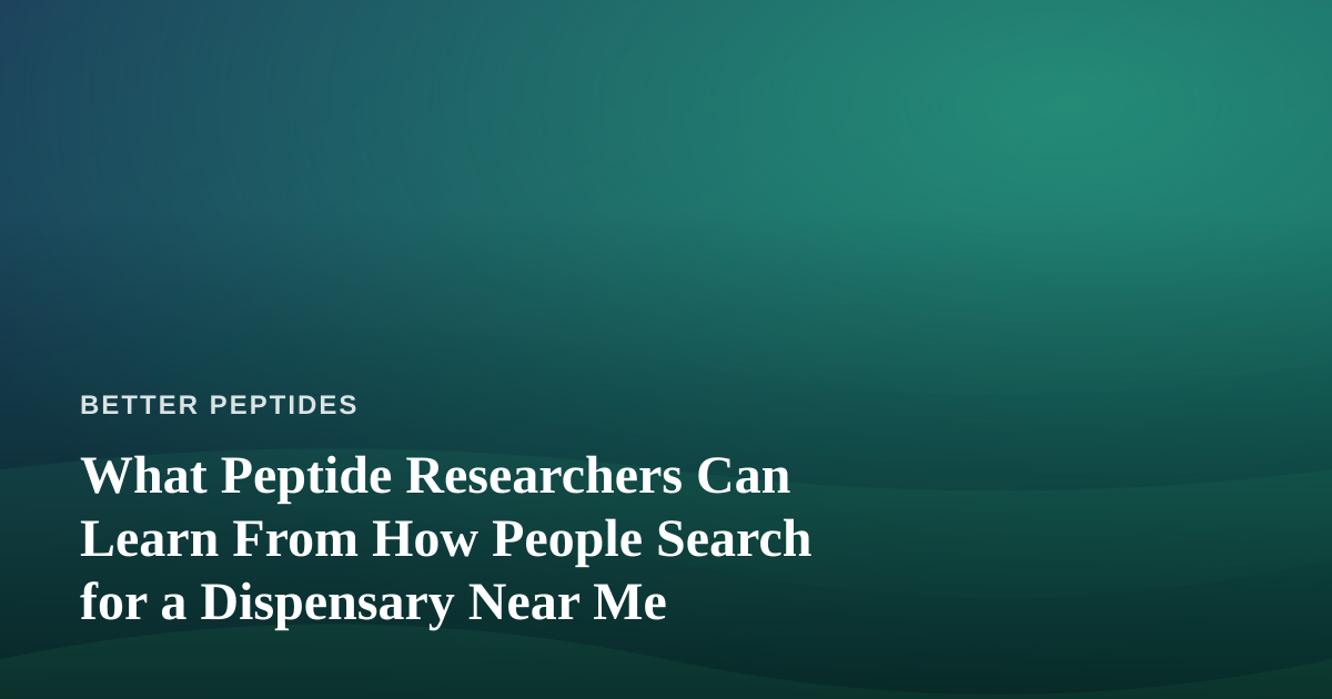 What Peptide Researchers Can Learn From How People Search for a Dispensary Near Me
