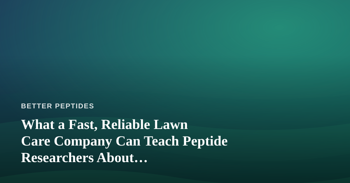 What a Fast, Reliable Lawn Care Company Can Teach Peptide Researchers About Reproducibility