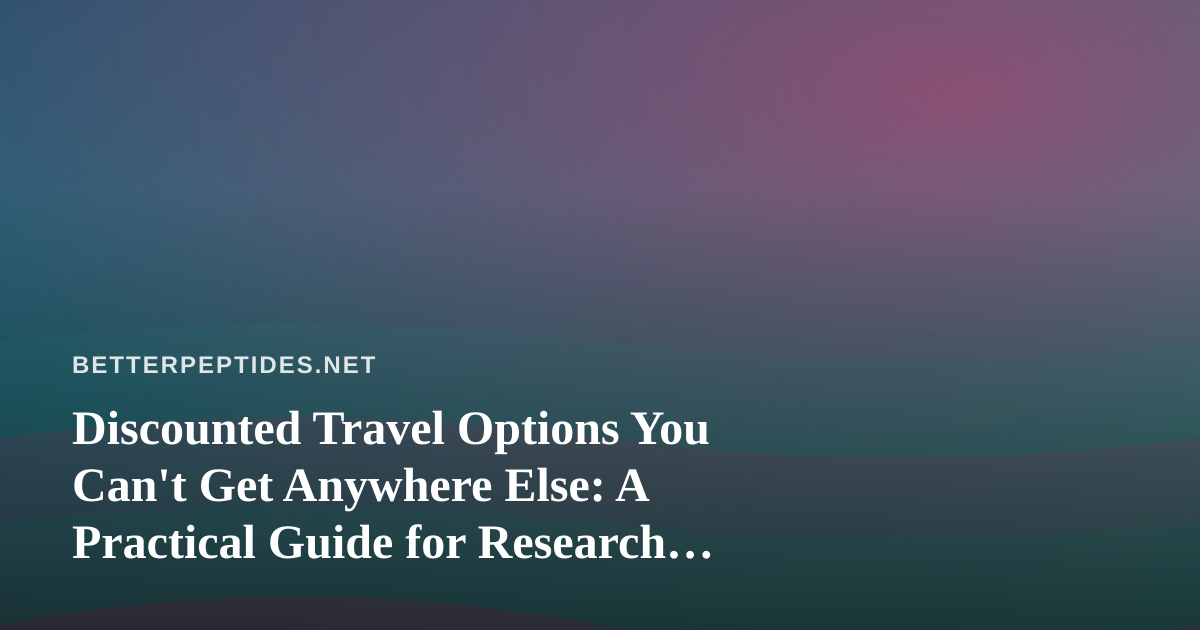Discounted Travel Options You Can’t Get Anywhere Else: A Practical Guide for Research Professionals