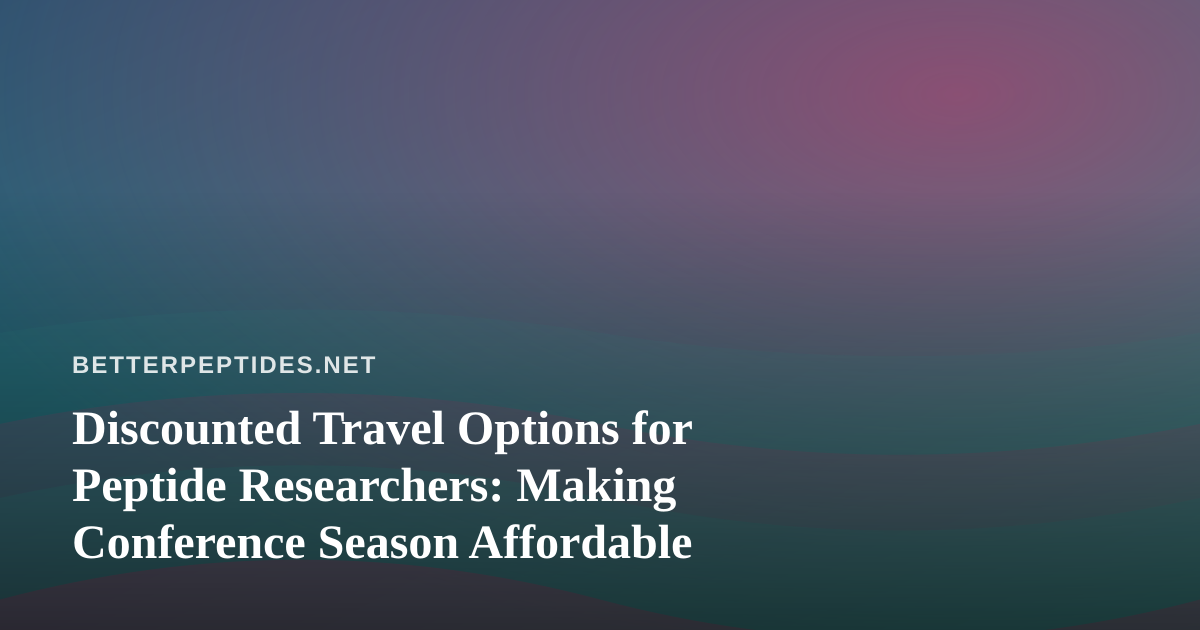 Discounted Travel Options for Peptide Researchers: Making Conference Season Affordable