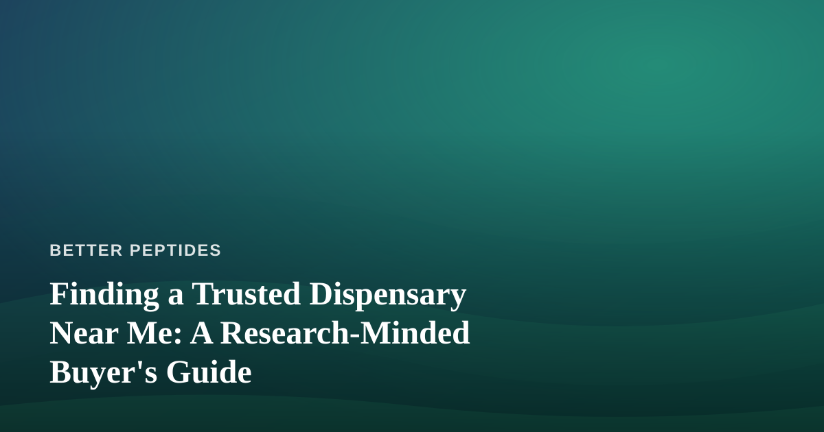Finding a Trusted Dispensary Near Me: A Research-Minded Buyer’s Guide