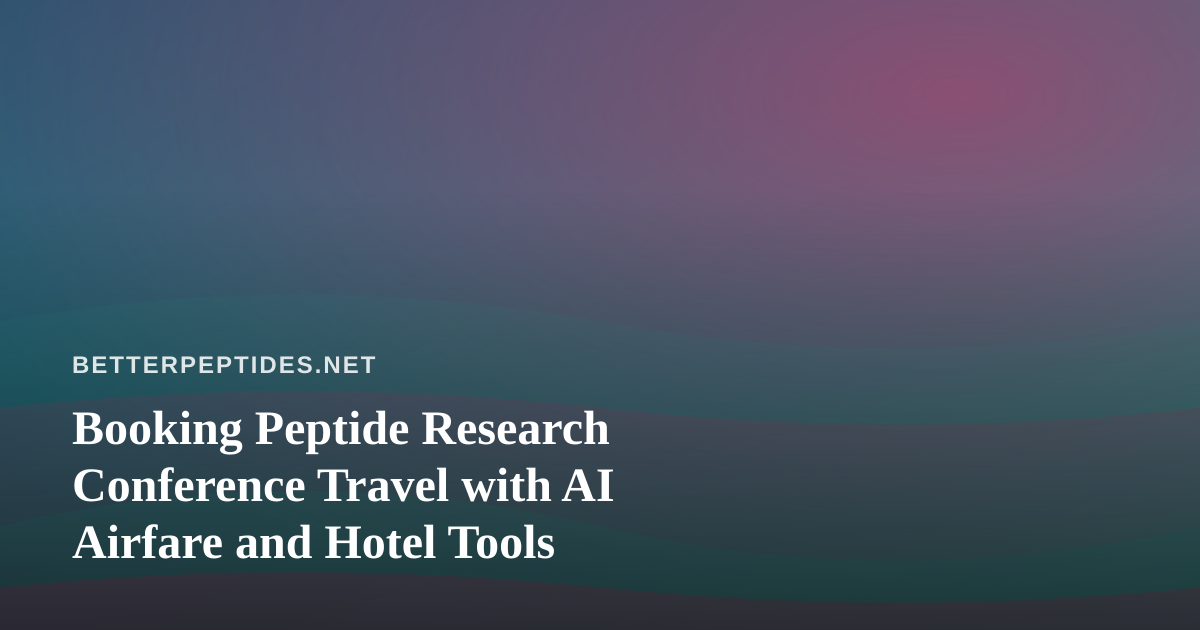 Booking Peptide Research Conference Travel with AI Airfare and Hotel Tools