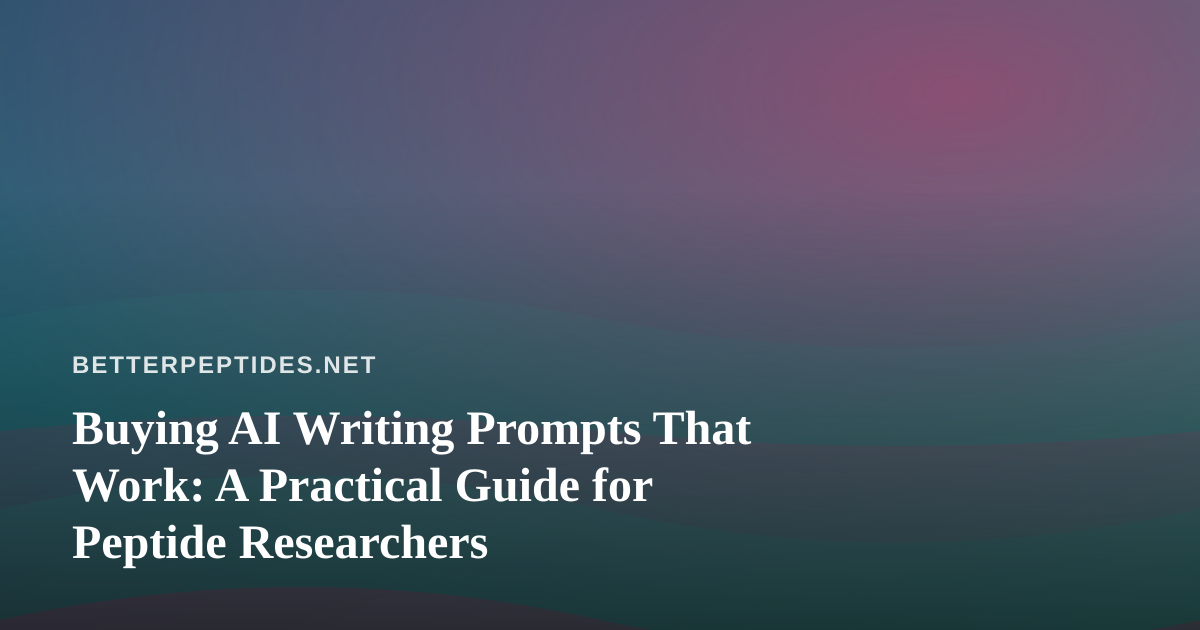 Buying AI Writing Prompts That Work: A Practical Guide for Peptide Researchers