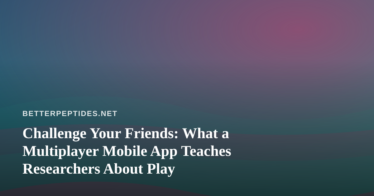 Challenge Your Friends: What a Multiplayer Mobile App Teaches Researchers About Play
