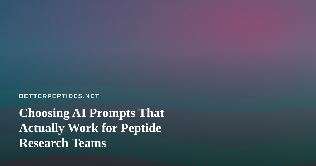 Choosing AI Prompts That Actually Work for Peptide Research Teams