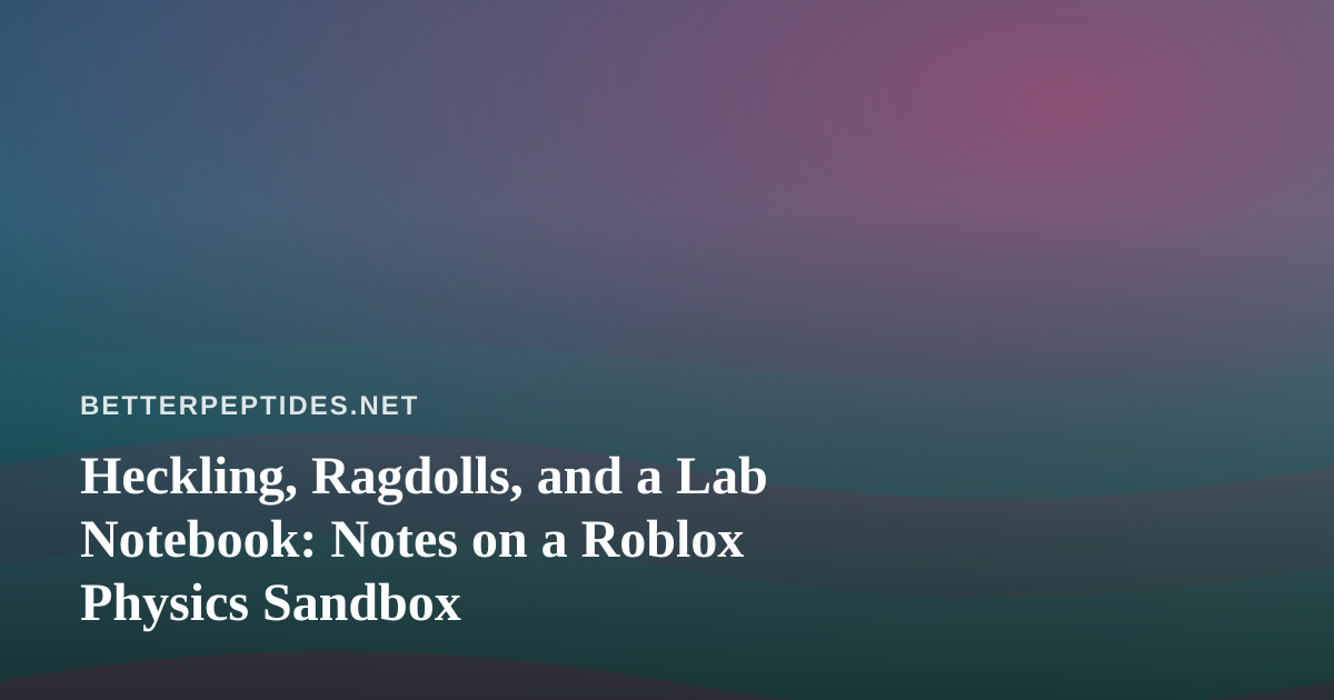 Heckling, Ragdolls, and a Lab Notebook: Notes on a Roblox Physics Sandbox