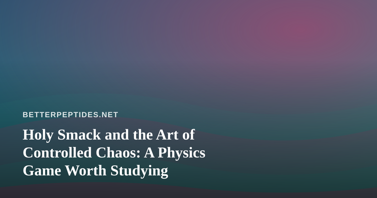 Holy Smack and the Art of Controlled Chaos: A Physics Game Worth Studying