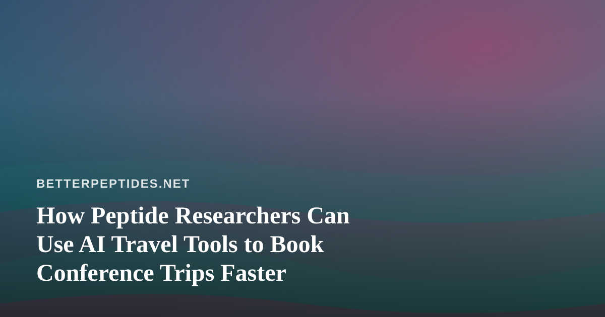 How Peptide Researchers Can Use AI Travel Tools to Book Conference Trips Faster