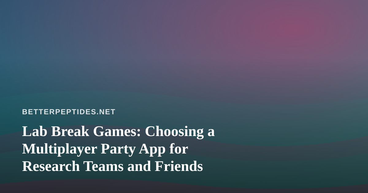 Lab Break Games: Choosing a Multiplayer Party App for Research Teams and Friends