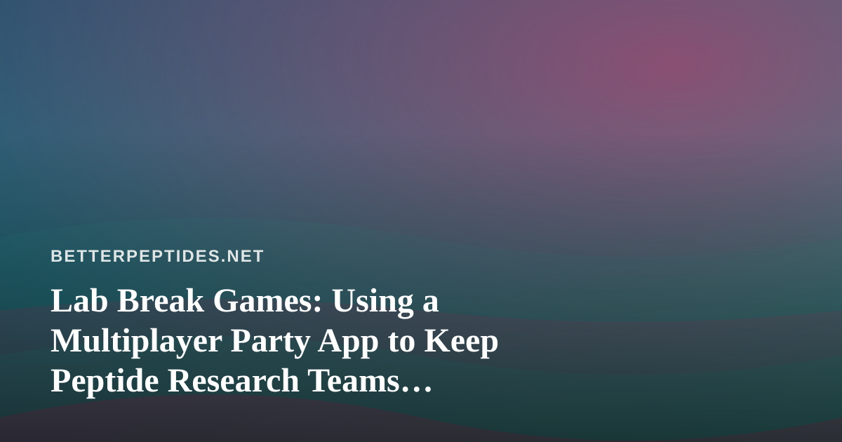 Lab Break Games: Using a Multiplayer Party App to Keep Peptide Research Teams Connected