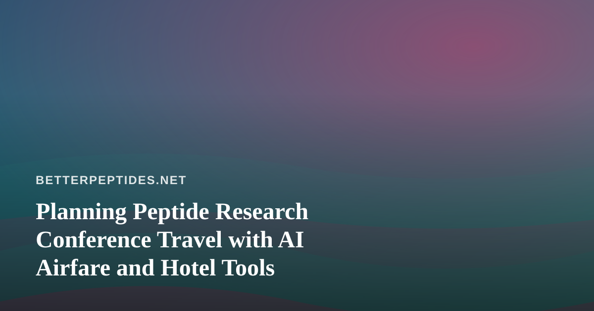Planning Peptide Research Conference Travel with AI Airfare and Hotel Tools