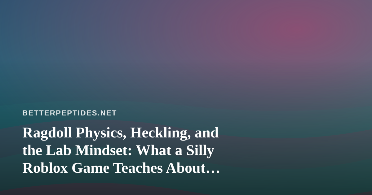 Ragdoll Physics, Heckling, and the Lab Mindset: What a Silly Roblox Game Teaches About Variables