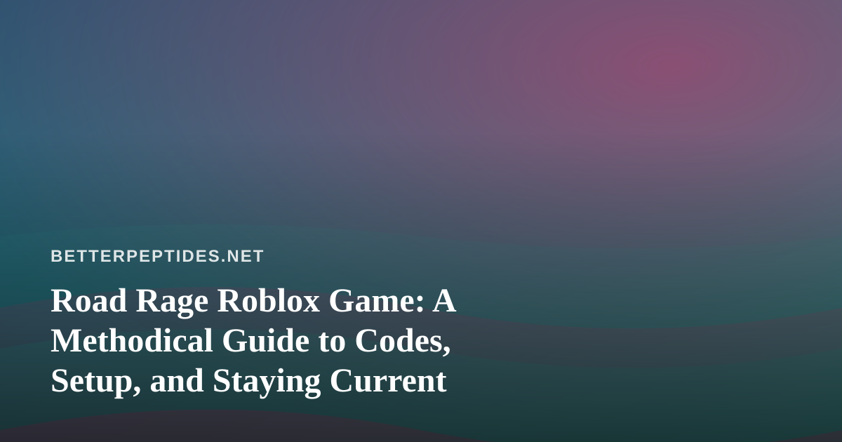 Road Rage Roblox Game: A Methodical Guide to Codes, Setup, and Staying Current