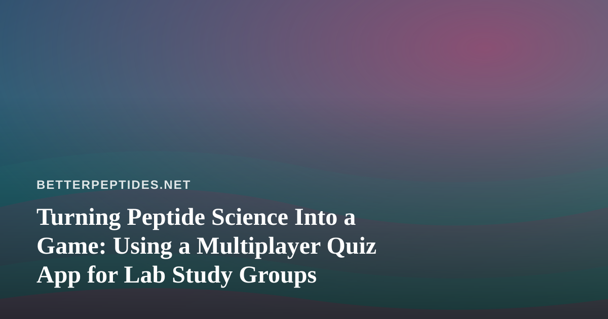 Turning Peptide Science Into a Game: Using a Multiplayer Quiz App for Lab Study Groups