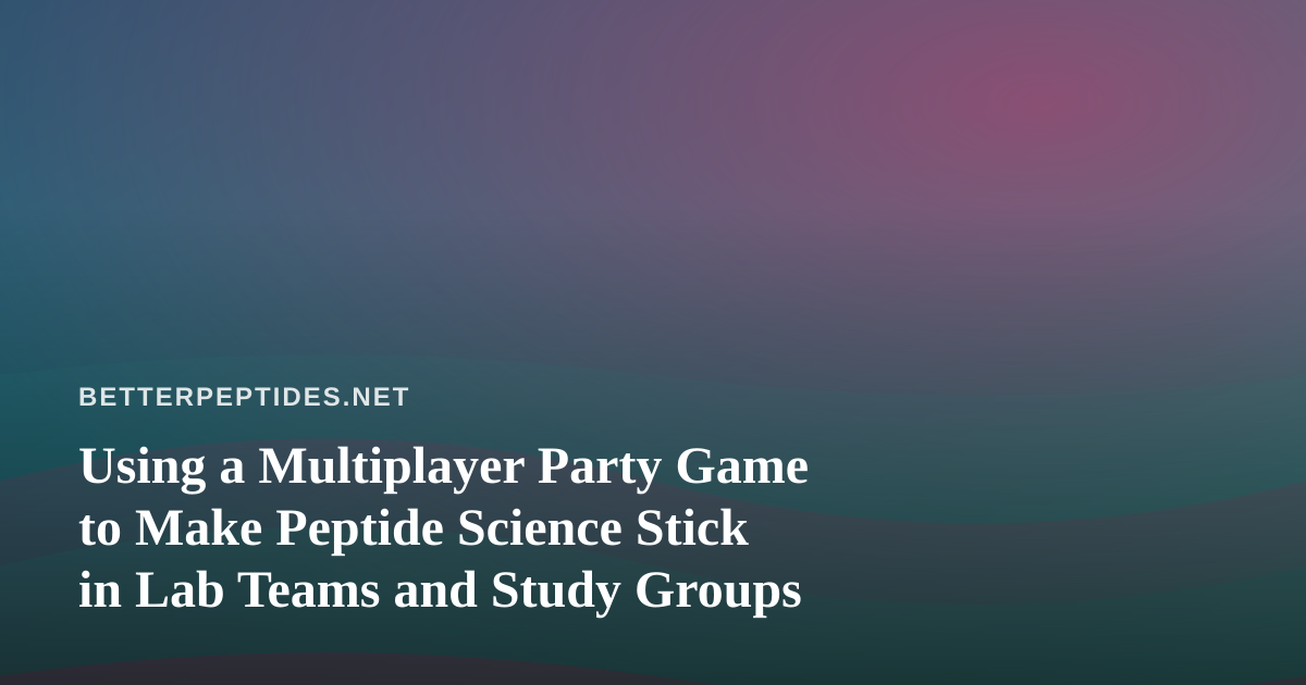 Using a Multiplayer Party Game to Make Peptide Science Stick in Lab Teams and Study Groups