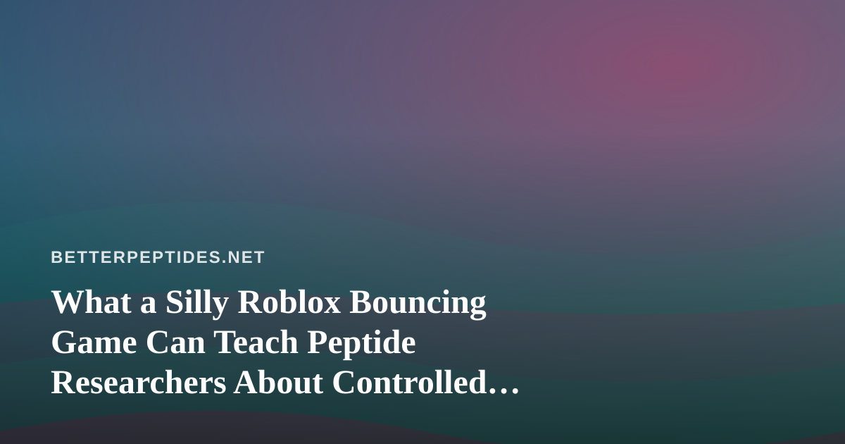 What a Silly Roblox Bouncing Game Can Teach Peptide Researchers About Controlled Testing