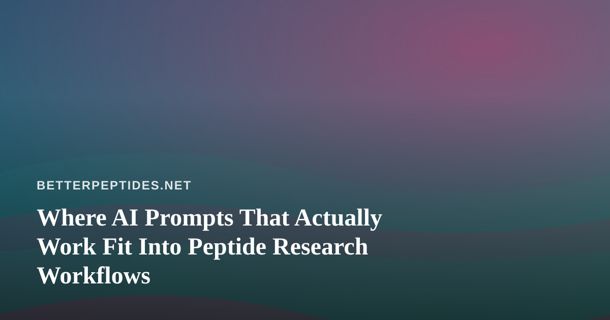 Where AI Prompts That Actually Work Fit Into Peptide Research Workflows