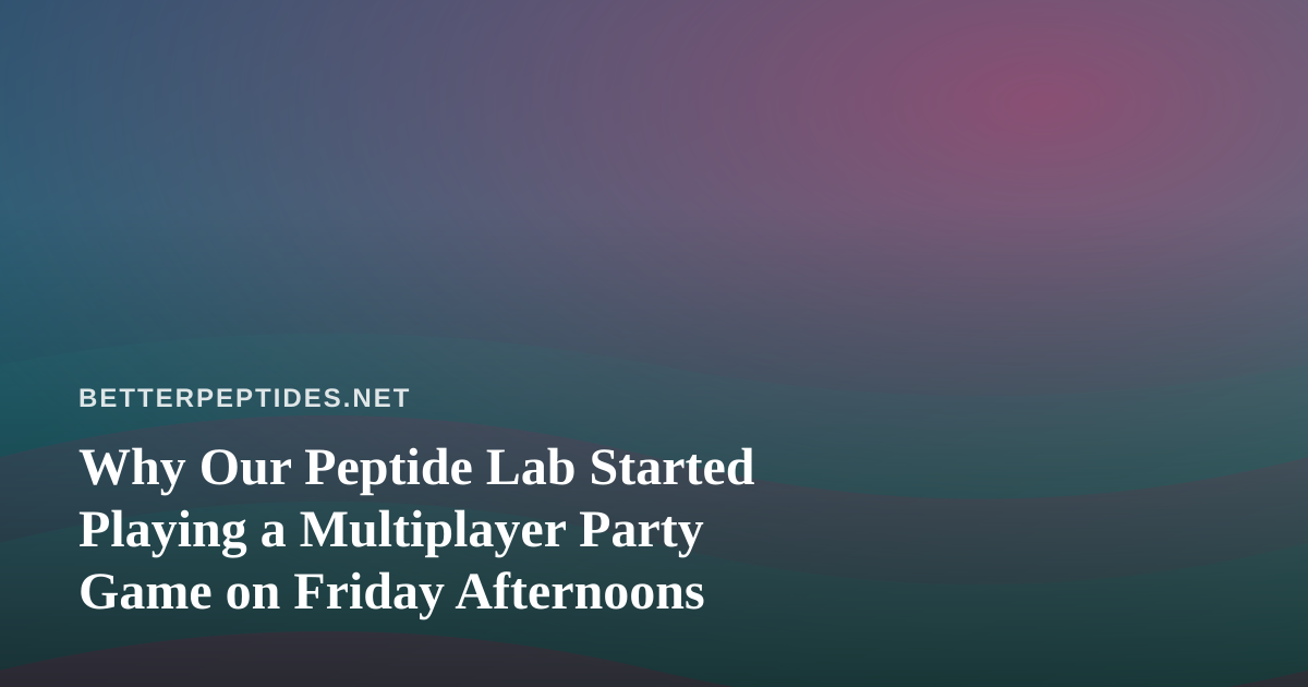 Why Our Peptide Lab Started Playing a Multiplayer Party Game on Friday Afternoons